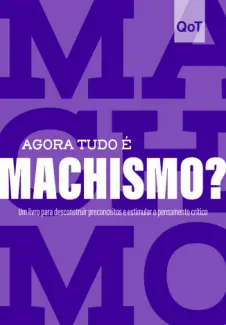 Baixar Livro Agora tudo é Machismo? - Astral Cultural em ePub PDF Mobi ou Ler Online