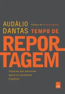 Tempo de reportagem  -  Audálio Dantas