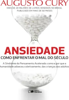 Ansiedade  -  Como Enfrentar o Mal do Século  -  Augusto Cury