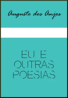 Eu e Outras Poesias  -  Augusto dos Anjos