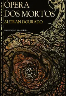 Ópera dos Mortos  -  Autran Dourado
