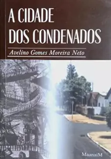 Baixar Livro A Cidade dos Condenados - Avelino Moreira em ePub PDF Mobi ou Ler Online