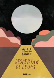Baixar Livro Despertar os Leões - Ayelet Gundar-Goshen em ePub PDF Mobi ou Ler Online