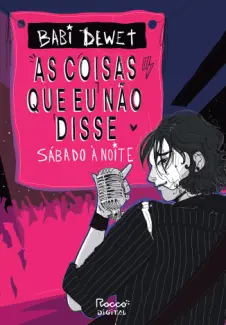 Baixar Livro As Coisas Que eu Não Disse - Sábado à Noite Vol. 1 - Babi Dewet em ePub PDF Mobi ou Ler Online