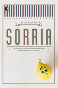 Baixar Livro Sorria: Como a Promoção Incansável do Pensamento Positivo Enfraqueceu a América - Barbara Ehrenreich em ePub PDF Mobi ou Ler Online