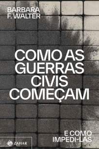 Baixar Livro Como as Guerras Civis Começam - Barbara F. Walter em ePub PDF Mobi ou Ler Online