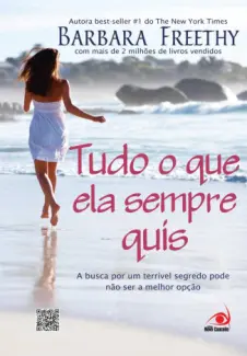 Tudo O Que Ela Sempre Quis  -  Barbara Freethy