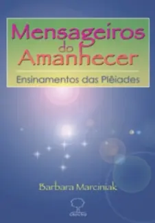 Mensageiros do Amanhecer  -  Barbara Marciniak