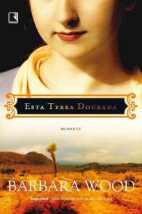 Baixar Livro Esta Terra Dourada - Barbara Wood em ePub PDF Mobi ou Ler Online