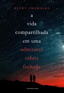 Baixar Livro A Vida Compartilhada em uma Admirável Órbita Fechada - Becky Chambers em ePub PDF Mobi ou Ler Online
