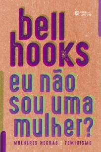 Baixar Livro Não Sou Eu uma Mulher - Bell Hooks em ePub PDF Mobi ou Ler Online