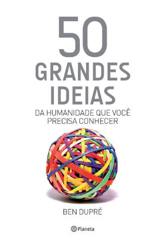 Baixar 50 grandes ideias da humanidade que você precisa conhecer - Ben Dupré ePub PDF Mobi ou Ler Online