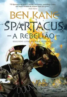 Spartacus  -  A Rebelião   Spartacus  - Vol.  02  -  Ben Kane