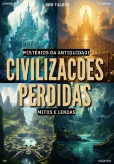 Baixar Livro Civilizações Perdidas: Mitos e Lendas - Ben Talbot em ePub PDF Mobi ou Ler Online