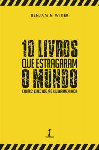 Baixar Livro 10 Livros que Estragaram o Mundo - Benjamin Wiker em ePub PDF Mobi ou Ler Online