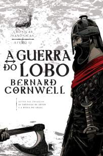 Baixar Livro A Guerra do Lobo - Crônicas Saxônicas Vol. 11 - Bernard Cornwell em ePub PDF Mobi ou Ler Online