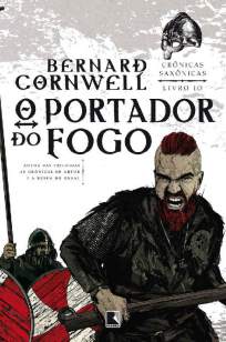 Baixar Livro O Portador do Fogo - Crônicas Saxônicas Vol. 10 - Bernard Cornwell em ePub PDF Mobi ou Ler Online