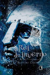 Baixar Livro O Rei do Inverno - As Crônicas de Artur Vol. 1 - Bernard Cornwell em ePub PDF Mobi ou Ler Online