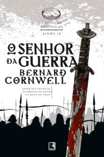 Baixar Livro O Senhor da Guerra - Crônicas Saxônicas Vol. 13 - Bernard Cornwell em ePub PDF Mobi ou Ler Online