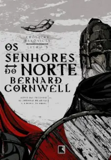 Os Senhores do Norte  -  Crônicas Saxônicas  - Vol.  3   -  Bernard Cornwell