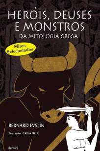 Baixar Heróis, Deuses e Monstros da Mitologia Grega - Bernard Evslin ePub PDF Mobi ou Ler Online
