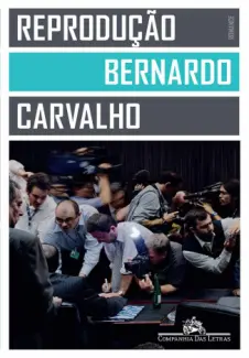 Reprodução  -  Bernardo Carvalho