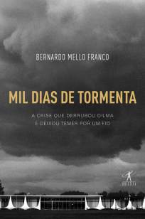 Baixar Livro Mil Dias de Tormenta - Bernardo Mello Franco em ePub PDF Mobi ou Ler Online