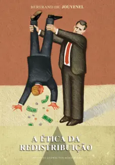 A Ética da Redistribuição  -  Bertrand de Jouvenel