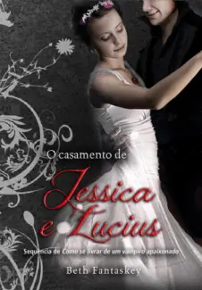 O casamento de Antanasia Jessica   -  Beth Fantaskey