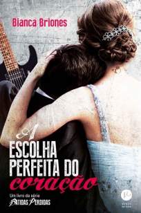 Baixar A Escolha Perfeita do Coração - Batidas Perdidas Vol. 2 - Bianca Briones ePub PDF Mobi ou Ler Online