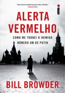 Baixar Livro Alerta Vermelho: como me Tornei o Inimigo Número um de Putin - Bill Browder em ePub PDF Mobi ou Ler Online
