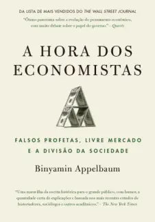 Baixar Livro A Hora dos Economistas - Binyamin Appelbaum em ePub PDF Mobi ou Ler Online