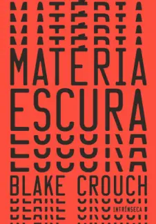 Matéria Escura  -  Blake Crouch