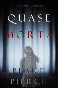 Baixar Livro Quase Morta - A Au Pair Vol. 3 - Blake Pierce em ePub PDF Mobi ou Ler Online