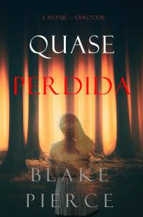 Baixar Livro Quase Perdida - A Au Pair Vol. 2 - Blake Pierce em ePub PDF Mobi ou Ler Online