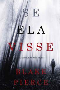 Baixar Livro Se Ela Visse - Enigma Kate Wise Vol. 2 - Blake Pierce em ePub PDF Mobi ou Ler Online