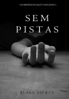 Sem Pistas  -  Um Mistério de Riley Paige  - Vol.  01  -  Blake Pierce