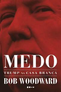 Baixar Livro Medo: Trump Na Casa Branca - Bob Woodward em ePub PDF Mobi ou Ler Online