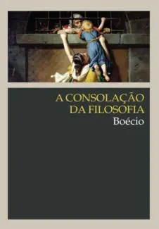 A Consolação da Filosofia  -  Boécio