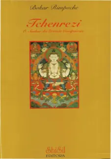   Tchenrezi  -  O Senhor da Grande Compaixão    -  Bokar Rimpoche  