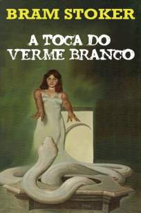 Baixar A Toca do Verme Branco - Bram Stoker ePub PDF Mobi ou Ler Online