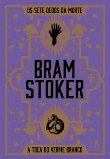 Baixar Livro Os Sete Dedos da Morte e A Toca do Verme Branco - Bram Stoker em ePub PDF Mobi ou Ler Online