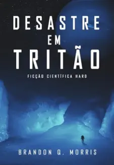 Baixar Livro Desastre em Tritao - Brandon Q. Morris em ePub PDF Mobi ou Ler Online