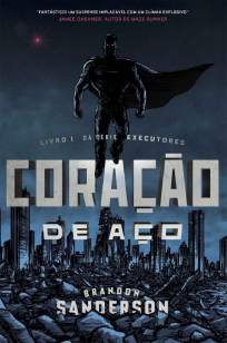 Baixar Livro Coração de Aço - Executores Vol. 1 - Brandon Sanderson em ePub PDF Mobi ou Ler Online