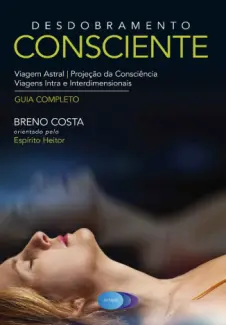 Baixar Livro Desdobramento Consciente: Viagem Astral - Breno Costa em ePub PDF Mobi ou Ler Online