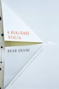 Baixar Livro A Realidade Oculta, Universos Paralelos e as Leis Profundas do Cosmo - Brian Greene em ePub PDF Mobi ou Ler Online