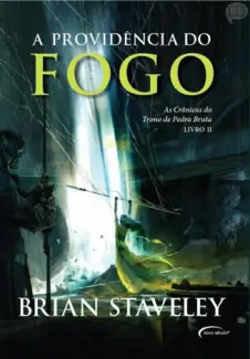 Baixar Livro A Providência do Fogo - - As Crônicas do Trono de Pedra Bruta Vol. 2 - Brian Staveley em ePub PDF Mobi ou Ler Online