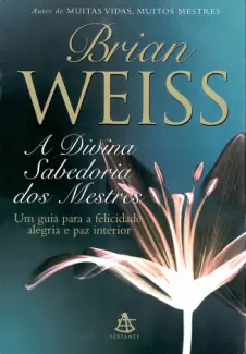 A Divina Sabedoria Dos Mestres  -  Brian Weiss