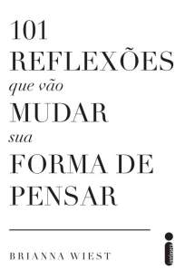 Baixar Livro 101 Reflexões que Vão Mudar Sua Forma de Pensar - Brianna Wiest em ePub PDF Mobi ou Ler Online