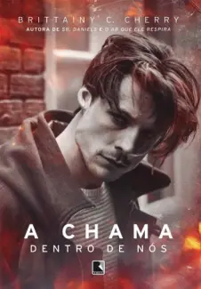 A Chama Dentro de Nós - Elementos  - Vol.  2  -  Brittainy C. Cherry